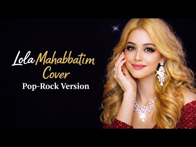 Lola - Muhabbatim | Махаббатым  (KZ Cover  Pop-Rock Version)