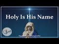 Holy Is His Name Magnificat Canticle Song Of Mary John Michael Talbot Sunday 7pm Choir Holy Is His Name Magnificat Canticle Song Of Mary John Michael Talbot Sunday 7pm Choir