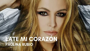 Paulina Rubio - Late Mi Corazón (feat. Juan Magán) (Letra)
