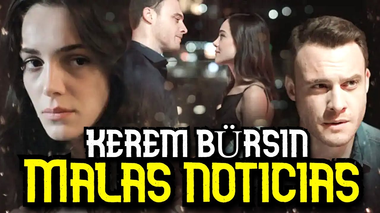 Плохие новости от Керема Бюрсина!