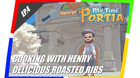 My Time at Portia Cooking with Henry Episode 4 - Delicious Roasted Ribs
