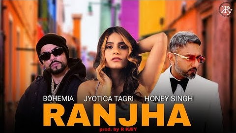 Ranjha (RAPMIX)| Bohemia X Honey Singh | Jyotika Tagri | prod. by R KÆY