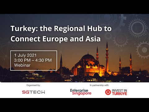 Turkey: The Regional Hub to connect Europe and Asia
