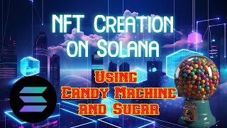 NFT Creation on Solana Using Candy Machine and Sugar