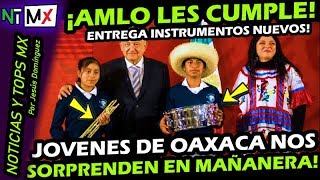 PRESIDENTE DE LUJO ¡ ARTISTAS DE OAXACA NOS DAN SORPRESA EN LA MAÑANERA ! AMLO ENTREGA INSTRUMENTOS