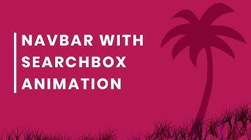 Navigation Bar with Search Box Animation | Search bar in navigation bar html