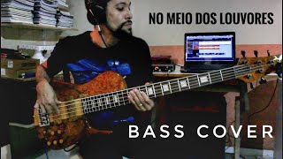 Video thumbnail of "NO MEIO DOS LOUVORES - ISRAEL SALAZAR - (BASS COVER) - André Maiares"