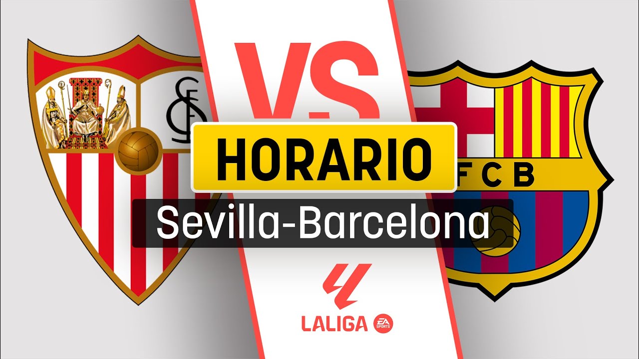 Horario y dónde ver - Sevilla VS Barcelona - YouTube