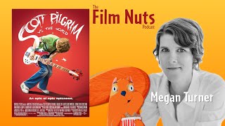 SCOTT PILGRIM VS. THE WORLD with Megan Turner  The Film Nuts Podcast