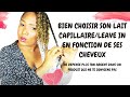 BIEN CHOISIR SON LAIT CAPILLAIRE/LEAVE IN EN FONCTION DE SES CHEVEUX