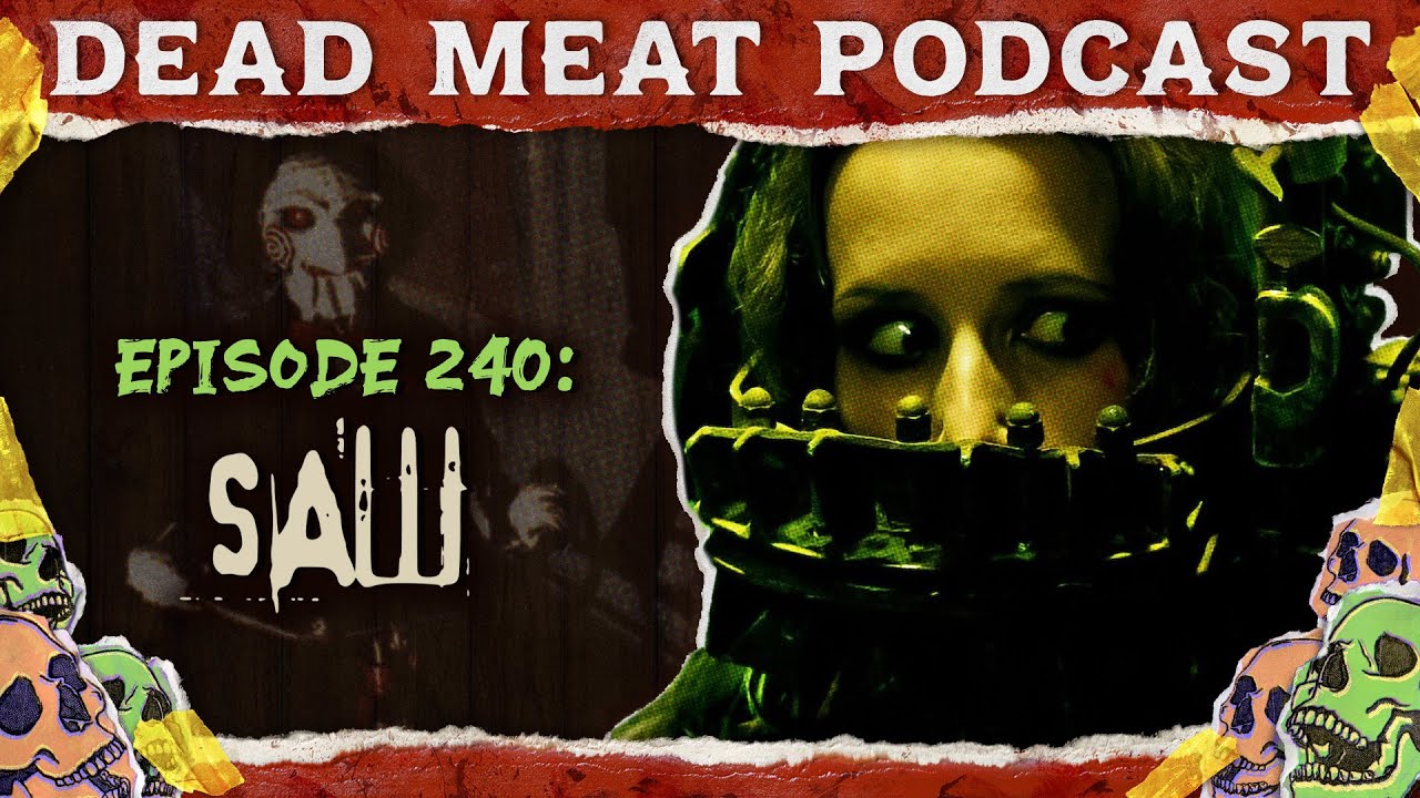 Saw (2004) | Dead Meat Podcast Ep. 240