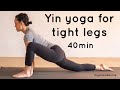 Yin yoga for tight legs | deep release | 40min practice