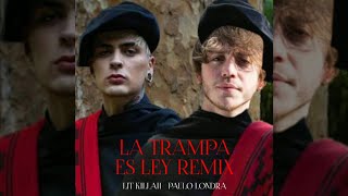 LIT killah, Paulo Londra - La Trampa es Ley REMIX (Edit)