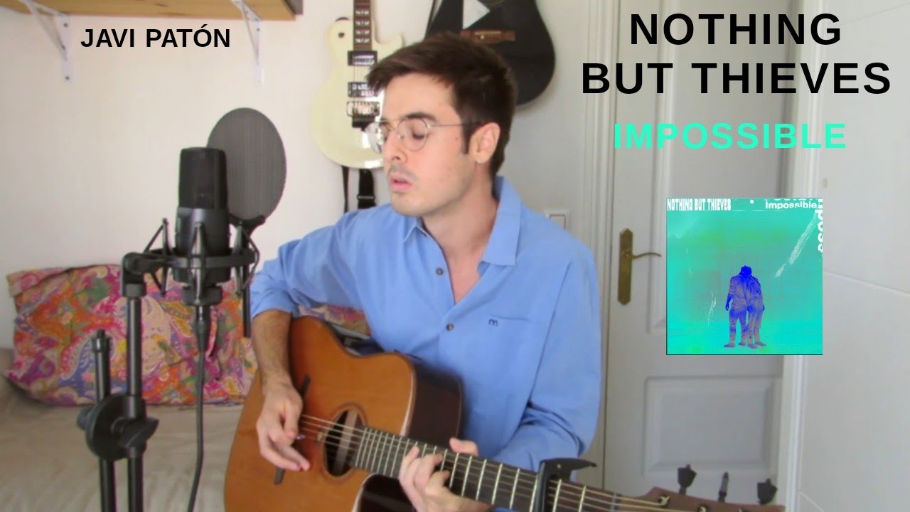 Impossible - Nothing But Thieves - Acoustic COVER