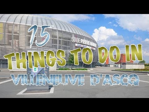 Top 15 Things To Do In Villeneuve-d’Ascq, France