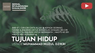 1706. TUJUAN HIDUP | Riyaadhush Shaalihiin | Ustadz Muhammad Nuzul Dzikri