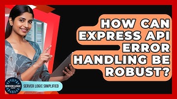 How Can Express API Error Handling Be Robust? - Server Logic Simplified