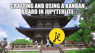 Crafting and Using a Kanban Board in JupyterLite
