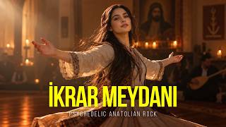 İkrar Meydanı Psychedelic Anatolian Rock