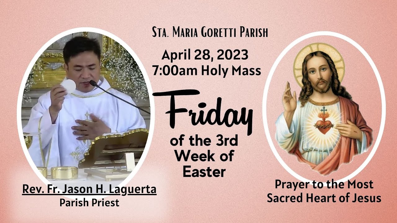 April 28, 2023 Rosary and 7am Holy Mass on Friday of the 3rd Week of ...