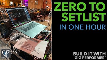 How To Create A Complete Setlist in 1 Hour With Gig Performer 4 - Backstage with Gig Performer