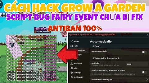 Cách Hack Grow A Garden Mới Nhất Script Bug Vô Hạn Trứng Event Mới, Bug Fairy Event Chưa Bị Fix