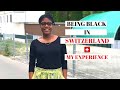 Being Black in Switzerland– A personal experience