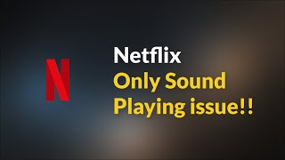 Netflix App Only Sound Playing - Android