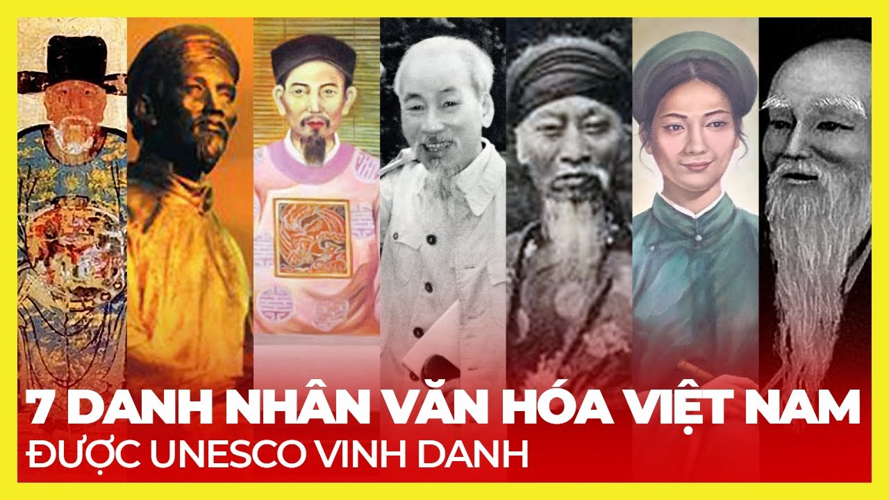 7 DANH NHÂN VĂN HÓA VIỆT NAM ĐƯỢC UNESCO VINH DANH