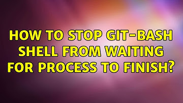 How to stop git-bash shell from waiting for process to finish?