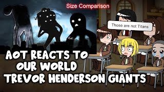AOT Reacts to Trevor Henderson Giants Size Comparison || Gacha Club ||