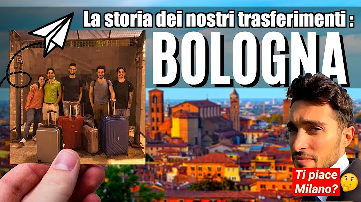 Dove ci siamo trasferiti? Parte 1(BOLOGNA)