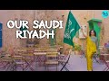 Riyadh the heart of saudi arabia ft kamiya jani  our saudi ep 4  curly tales me