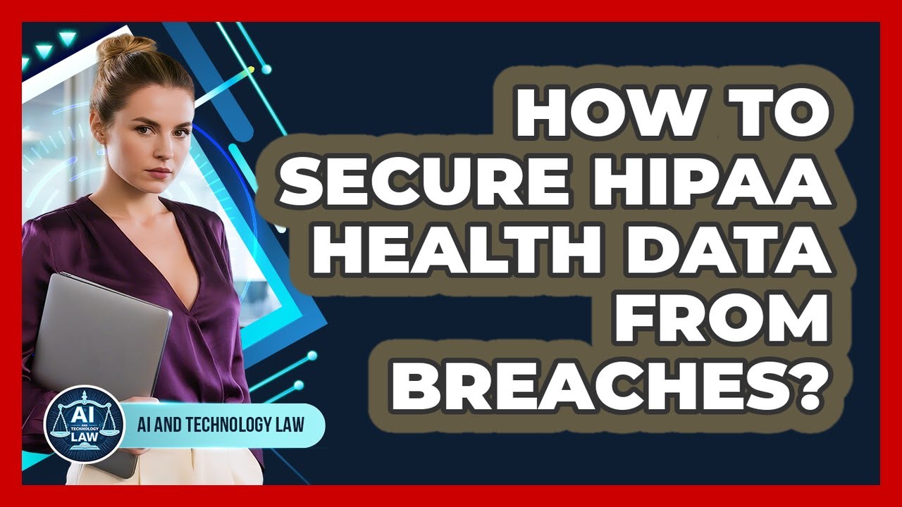How To Secure HIPAA Health Data From Breaches? - AI and Technology Law ...