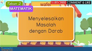 Tahun 2| Matematik | Menyelesaikan Masalah dengan Darab