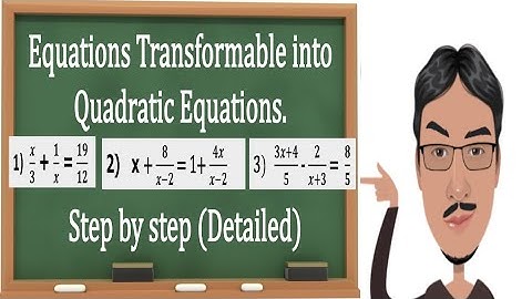 Equations Transformable Into Quadratic Equations.
