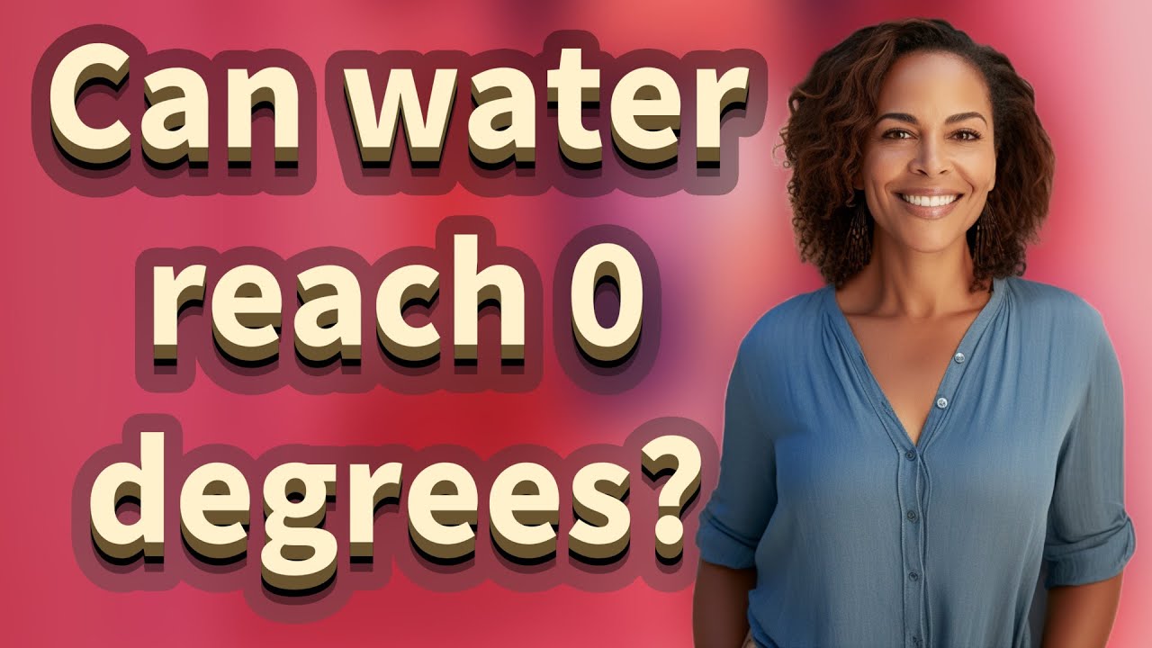 Can water reach 0 degrees?