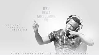 Evangelist Kamangili- Jesus Okwa Yambulange Po (Audio)