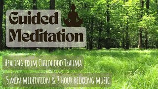 Healing from Childhood Trauma: An Empathetic Guided Meditation & 1 hour relaxing music