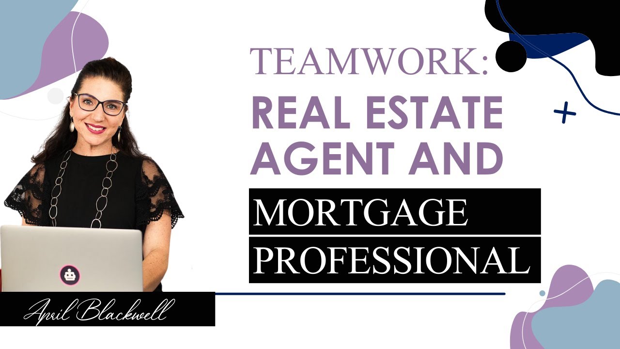 The Importance of Teamwork Between Your Real Estate Agent and Mortgage ...