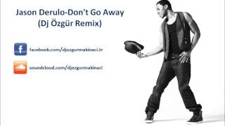 Jason Derulo-Don't Go Away(Dj Özgür Makinacı Remix)
