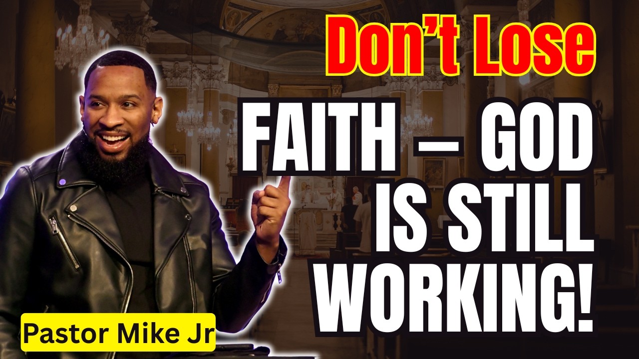 Pastor Mike Jr 2026 - Don’t Lose Faith — God Is Still Working!