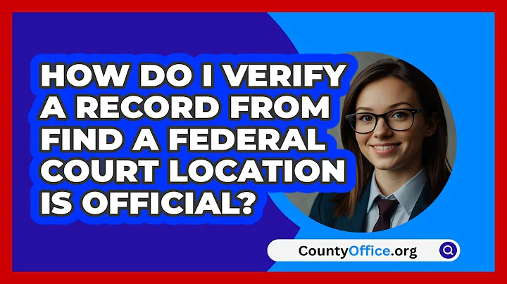 How Do I Verify A Record From Find A   Federal Court Location Is Official? | CountyOffice News