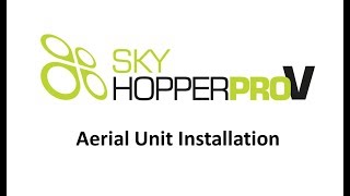 SkyHopper PRO V Aerial Unit Installation