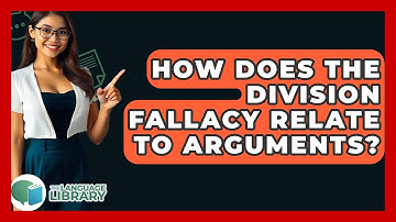 How Does The Division Fallacy Relate To Arguments? - The Language Library