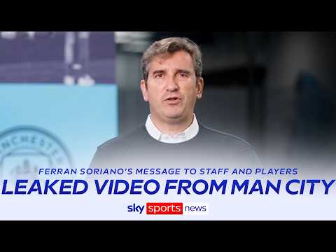 Ferran Soriano addresses Man City players and staff about charges in leaked video