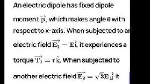 An electric dipole has fixed dipole moment p, which makes angle θ with respect to x-axis .subjected