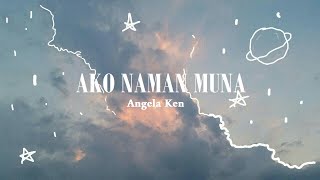Ako Naman Muna by Angela Ken (1 hour loop)