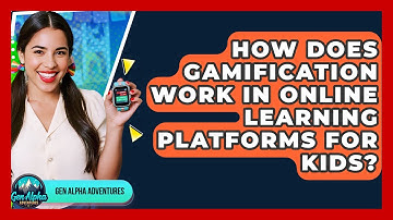 How Does Gamification Work In Online Learning Platforms For Kids? - Gen Alpha Adventures