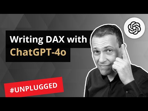 Writing DAX with ChatGPT-4o - Unplugged #58